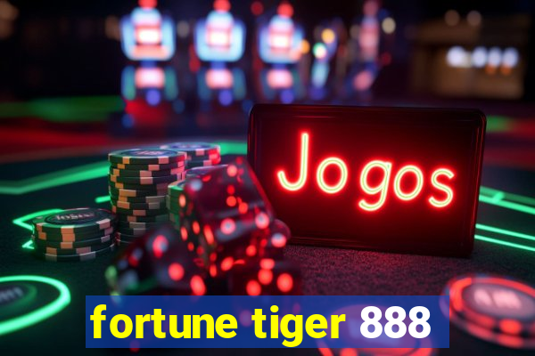 fortune tiger 888